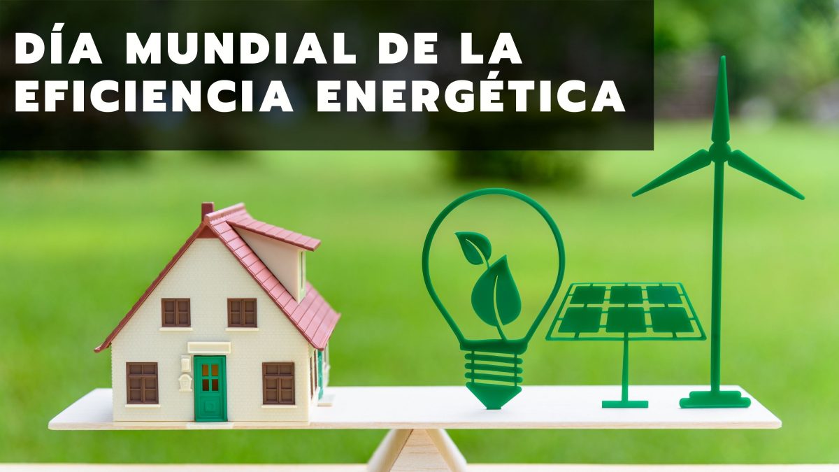 5 de marzo, Día Mundial de la Eficiencia Energética