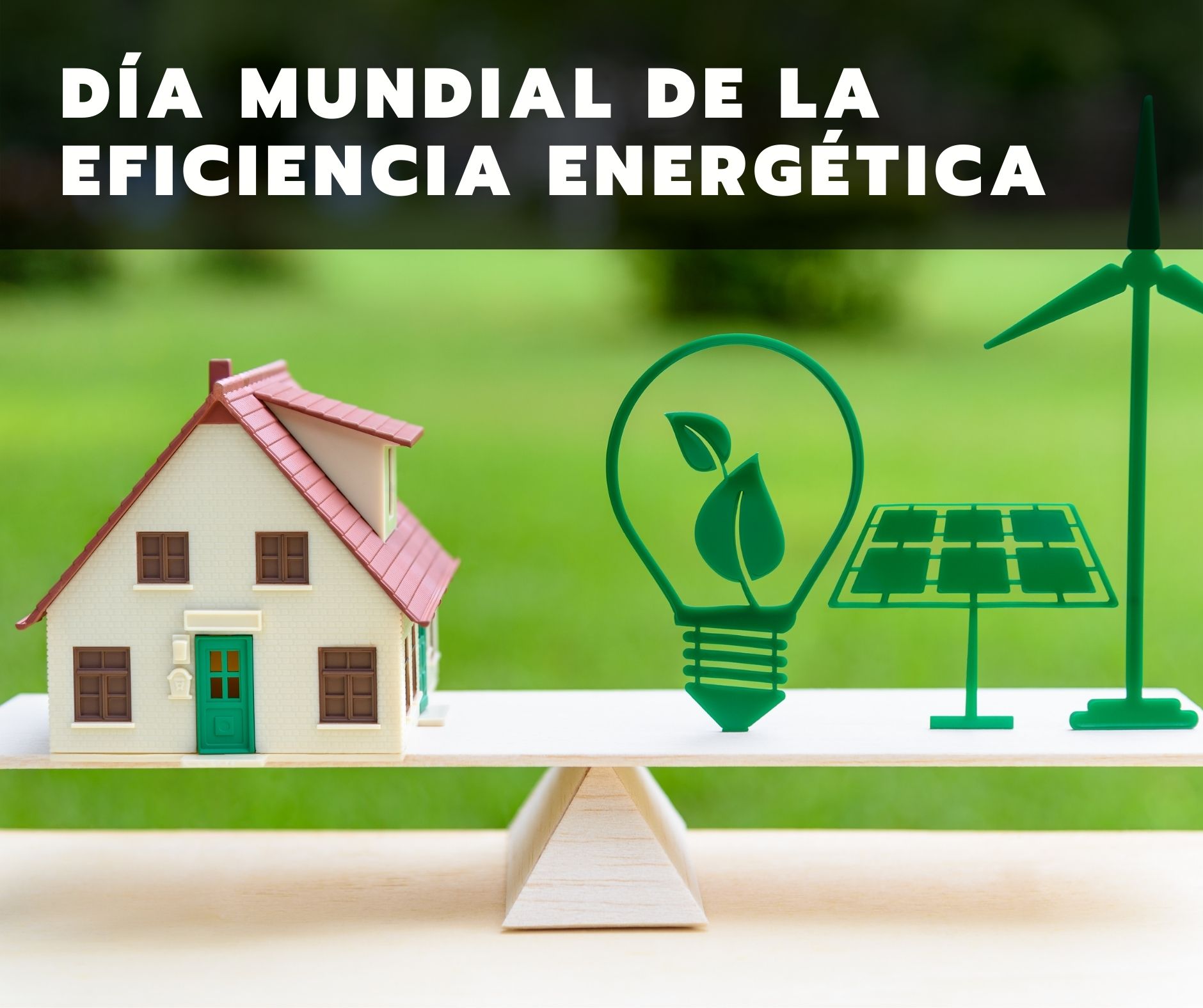 5 de marzo, Día Mundial de la Eficiencia Energética